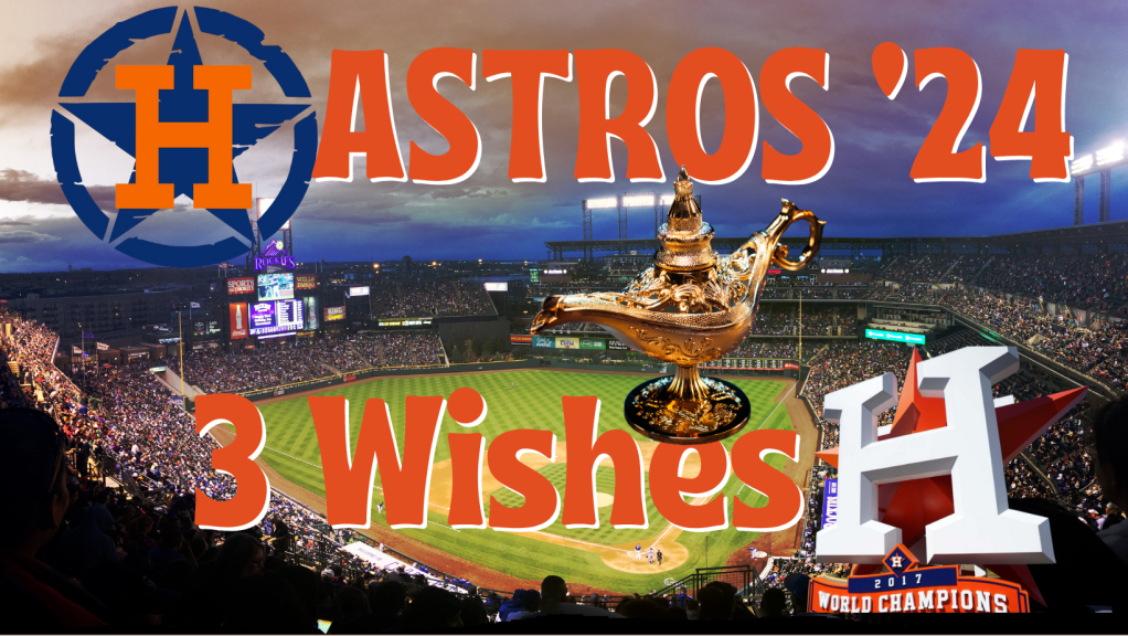 Astros 2024: You have 3 wishes